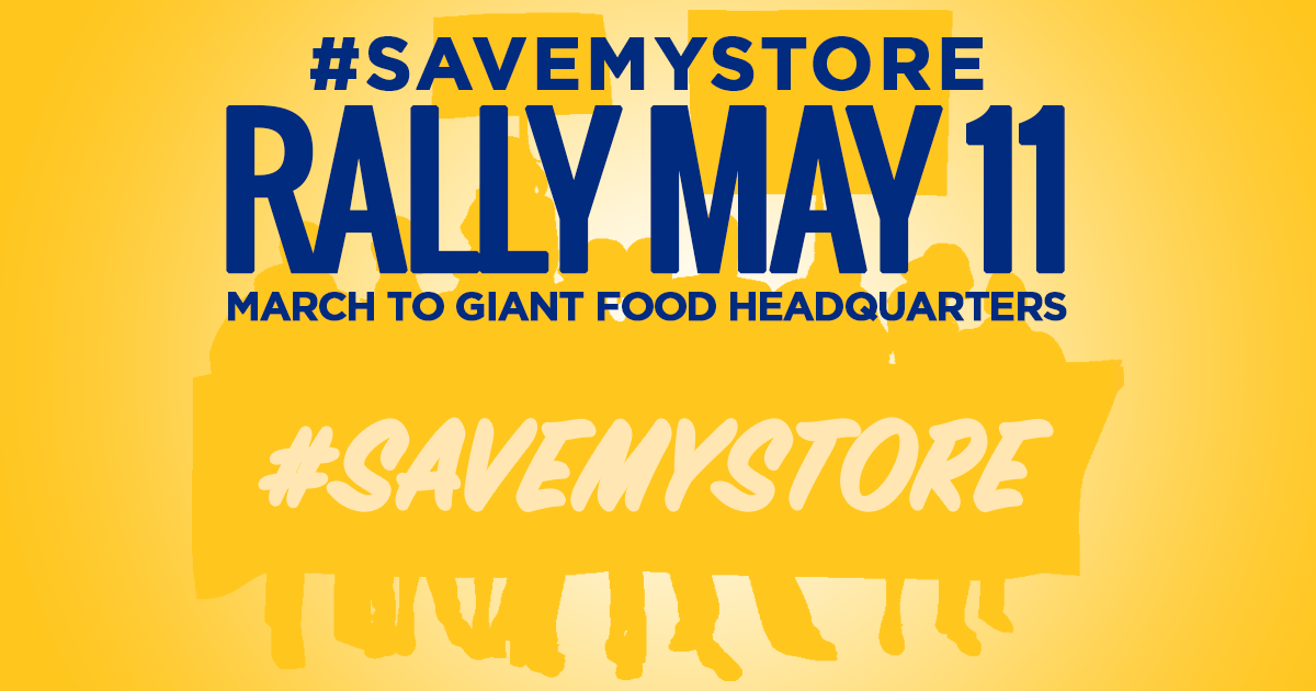 MAY 11: #SaveMyStore Rally & March to Giant Food HQ