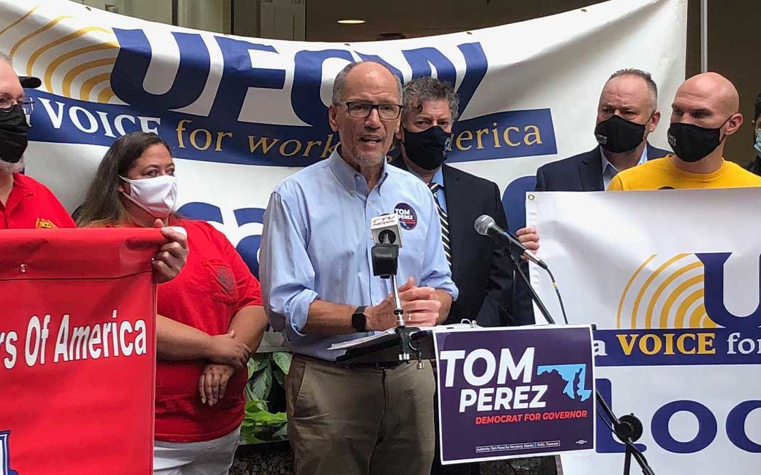 UFCW Local 400 Endorses Tom Perez for Maryland Governor